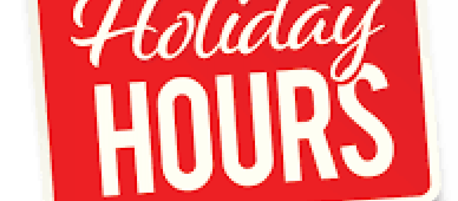 sign with the text holiday hours